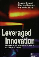 Leveraged Innovation: Unlocking the Innovation Potential of Strategic Supply di F. Bidault, Charles Despres, C. Butler edito da SPRINGER NATURE