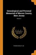 Genealogical And Personal Memorial Of Mercer County, New Jersey; Volume 1 di Francis Bazley Lee edito da Franklin Classics Trade Press