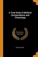 A Text-book Of Medical Jurisprudence And Toxicology di John Glaister edito da Franklin Classics Trade Press