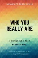 Who You Really Are di Pamela Busby edito da Lulu.com