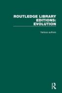 Routledge Library Editions: Evolution di Various edito da Taylor & Francis Ltd