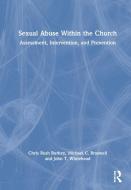 Sexual Abuse Within The Church di Chris Rush Burkey, Michael C. Braswell, John T. Whitehead edito da Taylor & Francis Ltd
