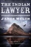 The Indian Lawyer di James Welch edito da W W NORTON & CO