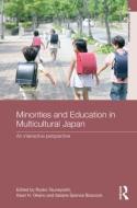 Minorities and Education in Multicultural Japan di Ryoko Tsuneyoshi edito da Routledge