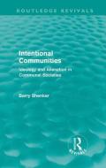 Intentional Communities (Routledge Revivals) di Barry Shenker edito da Routledge