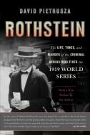 Rothstein: The Life, Times, and Murder of the Criminal Genius Who Fixed the 1919 World Series di David Pietrusza edito da BASIC BOOKS