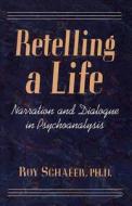 Retelling a Life di Roy Schafer edito da The Perseus Books Group