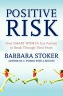 Positive Risk di Barbara Stoker edito da John Wiley And Sons Ltd