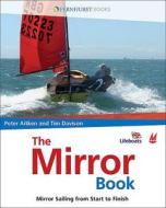 The Mirror Book - Mirror Sailing From Start To Finish di Peter Aitken, Timothy Davison edito da Fernhurst Books Limited