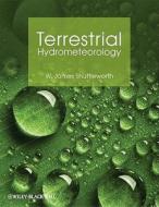Terrestrial Hydrometeorology di W. James Shuttleworth edito da Wiley-Blackwell