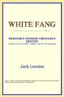 White Fang (webster's Spanish Thesaurus Edition) di Icon Reference edito da Icon Health