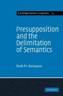 Presupposition and the Delimitation of Semantics di Ruth M. Kempson, Kempson, Kempson Ruth M. edito da Cambridge University Press