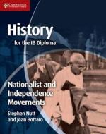 History for the IB Diploma: Nationalist and Independence Movements di Stephen Nutt, Jean Bottaro edito da Cambridge University Press