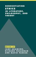 Renegotiating Ethics in Literature, Philosophy, and             Theory edito da Cambridge University Press