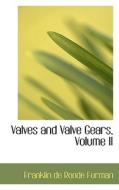 Valves And Valve Gears, Volume Ii di Franklin De Ronde Furman edito da Bibliolife