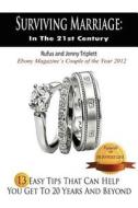 Surviving Marriage in the 21st Century: 13 Easy Tips That Can Help You Get to 20 Years and Beyond di Rufus And Jenny Triplett edito da Dawah International, LLC Publishing