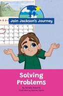 JOIN JACKSON's JOURNEY Solving Problems di Roberts edito da Join Jackson's Journey