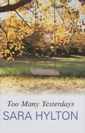 Too Many Yesterdays di Sara Hylton edito da Severn House Publishers
