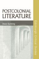 Postcolonial Literature di Dave Gunning edito da Edinburgh University Press