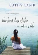 The First Day Of The Rest Of My Life di Cathy Lamb edito da Kensington Publishing
