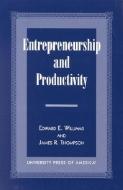 Entrepreneurship and Productivity di Edward E. Williams, James R. Thompson edito da University Press of America