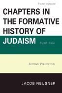 Chapters in the Formative History of Judaism, Eighth Series di Neusner edito da University Press of America