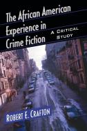 Crafton, R:  The African American Experience in Crime Fictio di Robert E. Crafton edito da McFarland