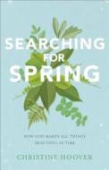 Searching for Spring di Christine Hoover edito da Baker Publishing Group