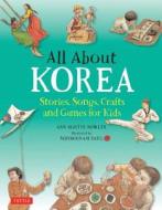 All About Korea di Ann Martin Bowler, Soosoonam Barg edito da Tuttle Publishing