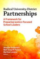 Radical University-District Partnerships: A Framework for Preparing Justice-Focused School Leaders di Michelle Young edito da TEACHERS COLLEGE PR