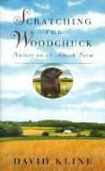 Scratching The Woodchuck di David Kline edito da University Of Georgia Press