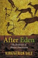 After Eden di Kirkpatrick Sale edito da Duke University Press