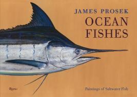 James Prosek Ocean Fishes: Deluxe di James Prosek, Peter Matthiessen edito da Rizzoli International Publications