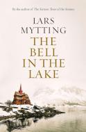 The Bell in the Lake di Lars Mytting edito da Quercus Publishing Plc