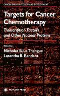 Targets for Cancer Chemotherapy: Transcription Factors and Other Nuclear Proteins di Lasantha R. Bandara edito da SPRINGER NATURE