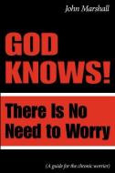 God Knows! di John Marshall edito da JOHN MARSHALL MINISTRIES