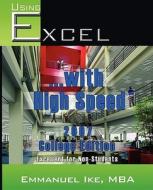 Using Excel With High Speed 2007 College Edition di Emmanuel Ike edito da Sow Publishing