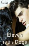 Eleven to the Dogs di Habu edito da Barbarianspy