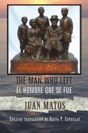 The Man who left/El hombre que se fue di Juan Matos edito da Books&Smith