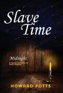 Slave Time: Midnight di Howard Potts edito da LIGHTNING SOURCE INC