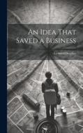 An Idea That Saved a Business di Leonard Dreyfuss edito da LEGARE STREET PR
