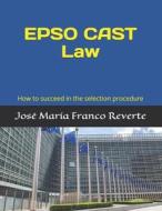 EPSO CAST Law di Franco Reverte Jose Maria Franco Reverte edito da Independently Published