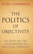 The Politics of Objectivity di Peter J. Steinberger edito da Cambridge University Press