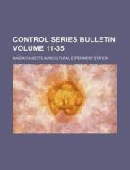 Control Series Bulletin Volume 11-35 di Massachusetts Station edito da Rarebooksclub.com