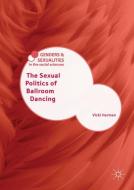 The Sexual Politics of Ballroom Dancing di Vicki Harman edito da Palgrave Macmillan