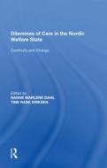 Dilemmas of Care in the Nordic Welfare State di Tine Rask Eriksen edito da Taylor & Francis Ltd