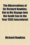 The Observations Of Sir Richard Hawkins, di Richard Hawkins edito da General Books
