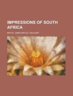 Impressions Of South Africa di James Bryce Bryce edito da General Books Llc