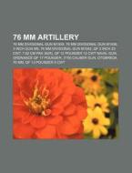 76 Mm Artillery; 76 Mm Divisional Gun M1 di Books Llc edito da Books LLC, Wiki Series