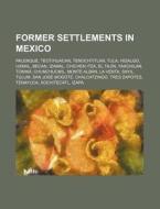 Former Settlements In Mexico: Palenque, di Books Llc edito da Books LLC